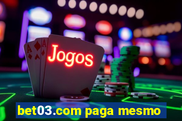 bet03.com paga mesmo